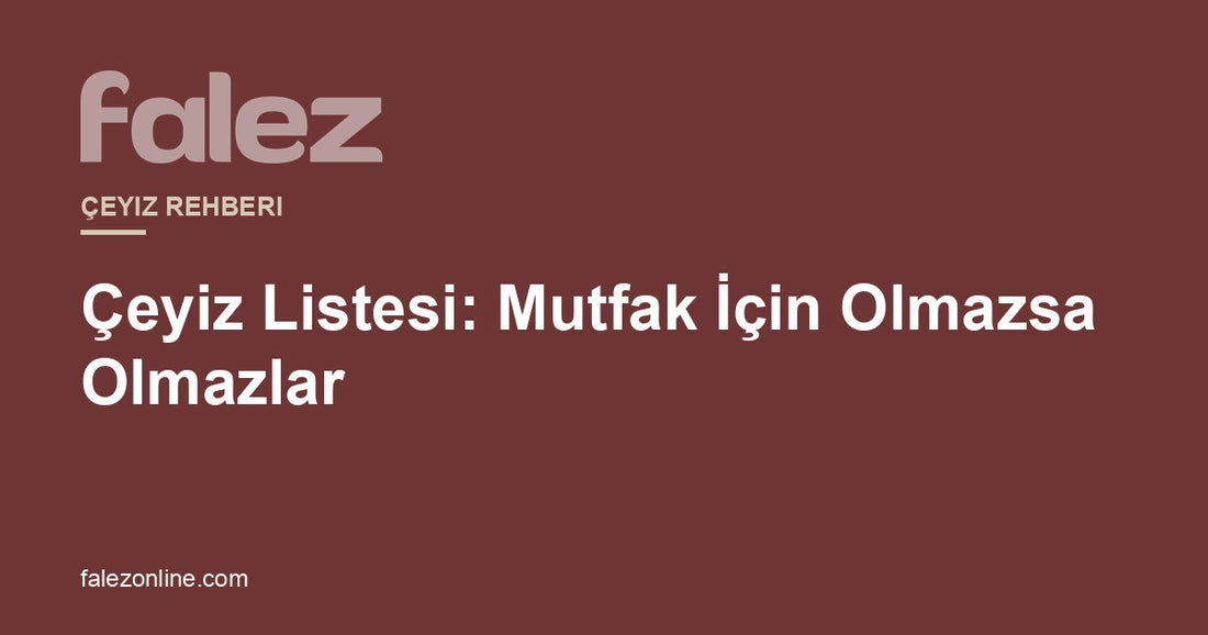 Falez - Çeyiz Listesi Rehberi
